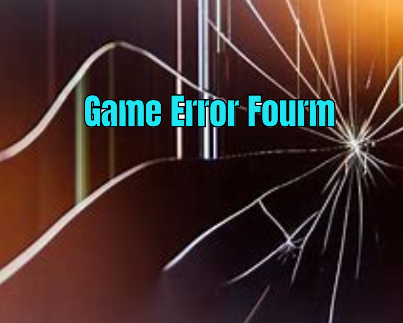 Game Error Fourm